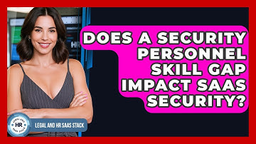 Does A Security Personnel Skill Gap Impact SaaS Security? - Legal And HR SaaS Stack