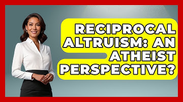 Reciprocal Altruism: An Atheist Perspective? - Raising Atheist Children