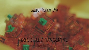 C3 Equalz Tangerine Review | Switch Review EP10 - Kwoall