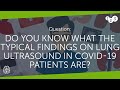 Do you know what the typical findings on lung ultrasound in COVID-19 patients are?