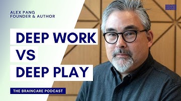 Deep Work VS Deep Play with Alex Pang