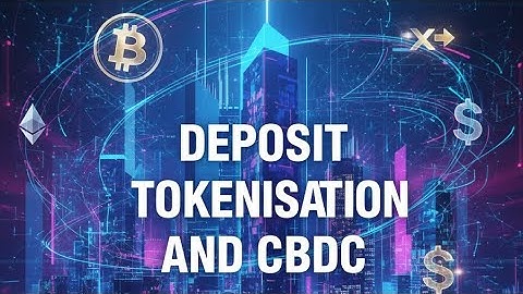 Deposit Tokenisation & CBDCs | This Is How Banks Will Move Money Instantly !