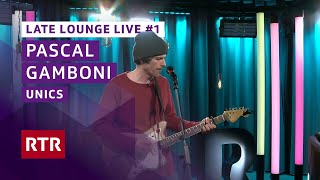 Unics I Pascal Gamboni I Late Lounge Live I RTR Musica