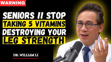 Seniors, Stop Taking These 5 Vitamins – They Are Destroying Your Leg Strength ||  Dr  William Li