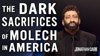 The Dark Sacrifices of Molech Are Being Offered in America | Jonathan Cahn | The Return of The Gods