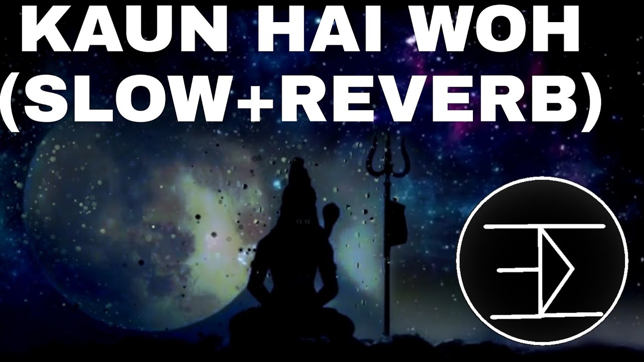 Kaun Hai Woh | Kailash kher| (Slow+ Reverb)