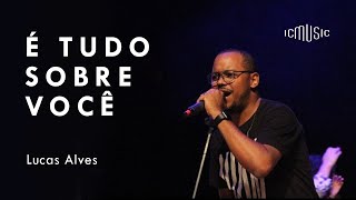 É Tudo Sobre Você - Igreja da Cidade (feat. Lucas Alves) // Ao Vivo