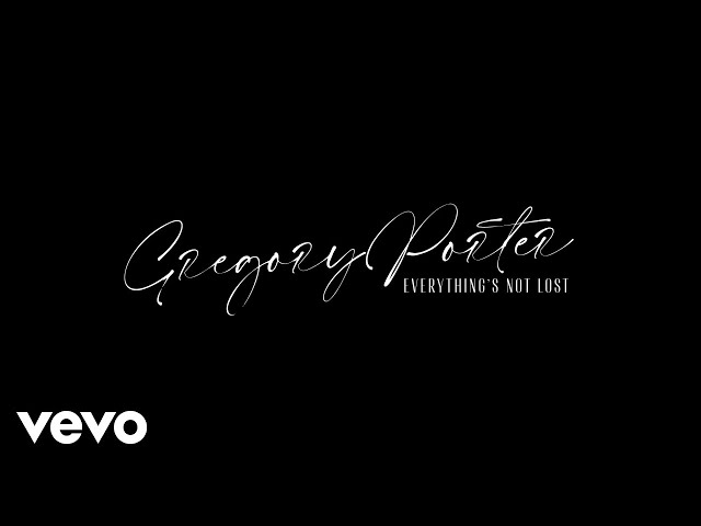 Gregory Porter - Everything’s Not Lost