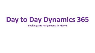 Dynamics 365 Project Service Automation: Bookings and Assignments in PSA V3
