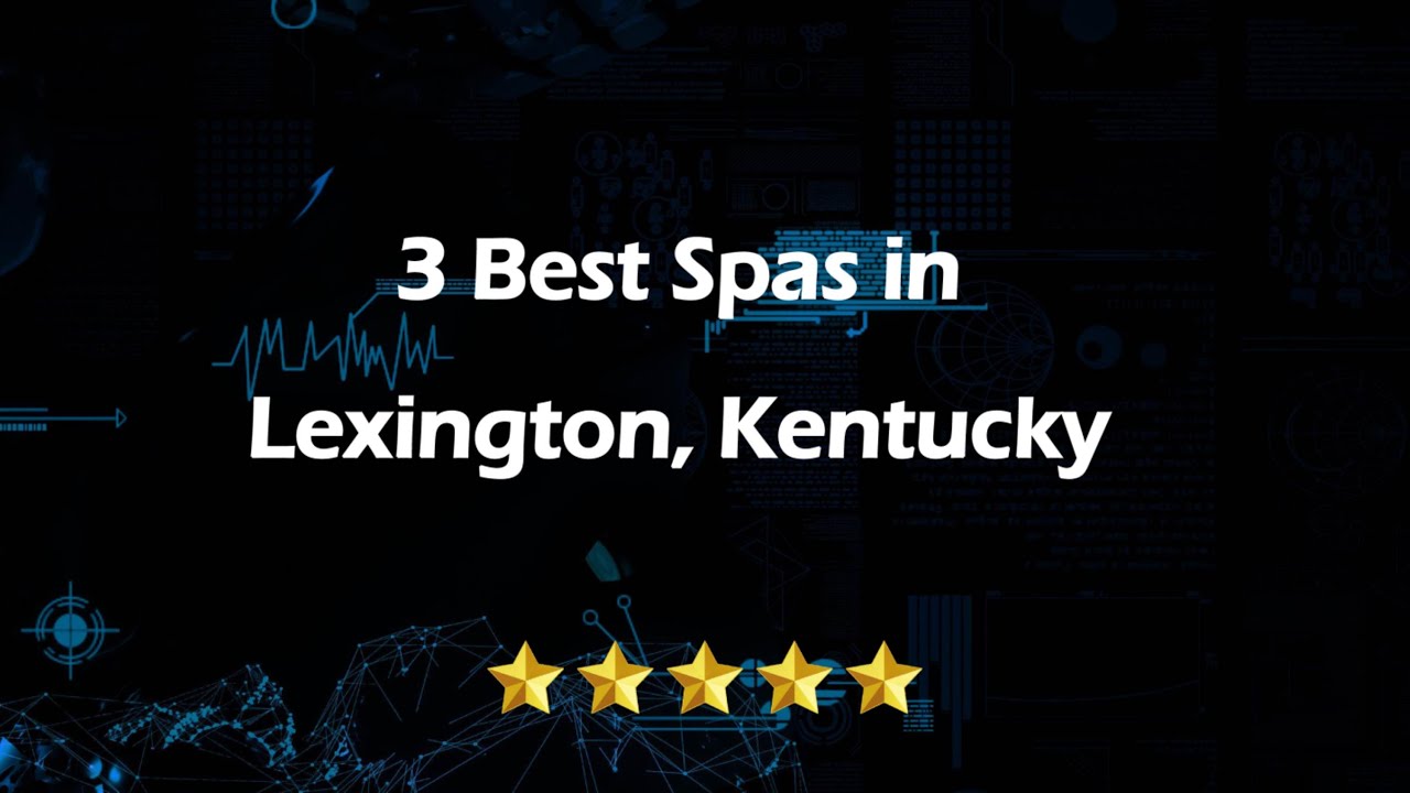 3 Best Spas in Lexington, Kentucky | Wellness Centers