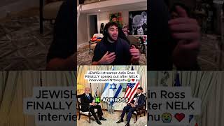 JEWISH streamer Adin Ross FINALLY speaks out after NELK interviewed N tanyahu