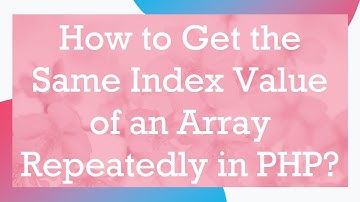 How to Get the Same Index Value of an Array Repeatedly in PHP?
