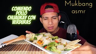 MUKBANG- COMIENDO POLLO CHIJAUKAY CON VERDURAS- MOUTH SOUNDS AL FINAL.