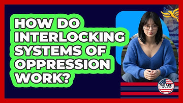 How Do Interlocking Systems Of Oppression Work? - We Are Liberal