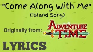 Chords For Come Along With Me Island Song From Adventure Time Lyrics