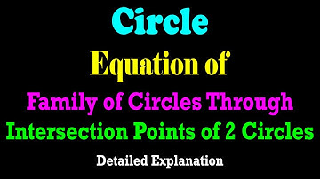Equation of Family of Circles Through The Points of Intersection of Two Circles | JEE | CBSE | ISC