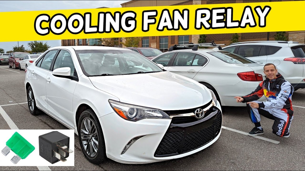 TOYOTA CAMRY COOLING FAN RELAY LOCATION, COOLING FAN NOT WORKING 2015