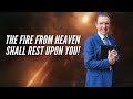 The FIRE from HEAVEN Shall Rest Upon You!