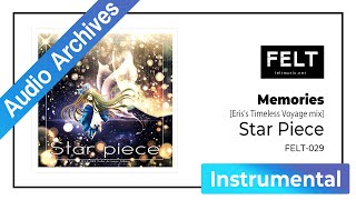 【FELT】07.Memories [Eris&#39;s Timeless Voyage mix]（FELT-029 Star Piece）[Audio Archives]