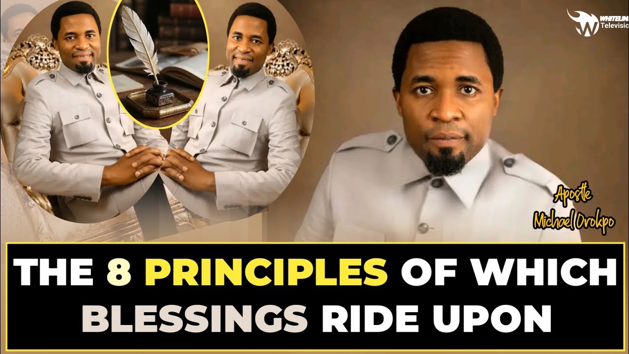 THE 8 PRINCIPLES OF WHICH BLESSINGS RIDE UPON||APOSTLE MICHAEL OROKPO ...