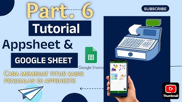 Part 6 Cara Membuat Fitur POS Kasir | How to Create a Cashier POS Feature #appsheet #googlesheets