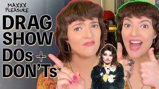Drag Show Etiquette (The Basic Dos and Dont's from a Real Drag Performer!)