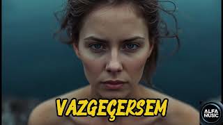 'Senden Benden ; Vazgeçersem= Kendinden Vazgeçenlerin Şarkısı