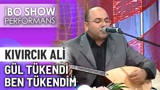 Gül Tükendi Ben Tükendim Kıvırcık Ali İbo Show Canlı Performans