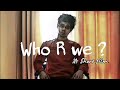 Who r we  short film on our existence  aneesh ahmed