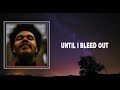 The Weeknd - Until I Bleed Out (Lyrics) 🎵