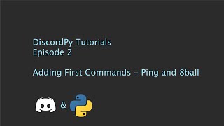 Coding a Discord Bot Episode 2: Adding our first commands - Ping and 8ball