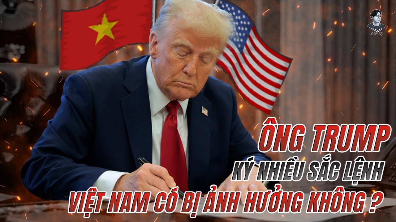 Outline Video CĂNG: ÔNG TRUMP KÝ NHIỀU SẮC LỆNH ẢNH HƯỞNG LỚN ĐẾN VIỆT NAM