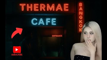 Thermae Café Bangkok | Legendary Nightlife POV