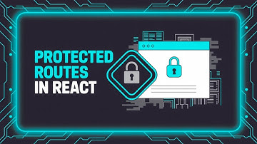 How to Create Protected Routes in React