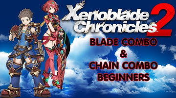 Xenoblade Chronicles 2 | Blade Combo & Chain Attack Combo (Beginner)