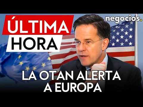 &Uacute;LTIMA HORA | La OTAN alerta a Europa: &ldquo;la defensa sin EEUU no funcionar&aacute;&rdquo;