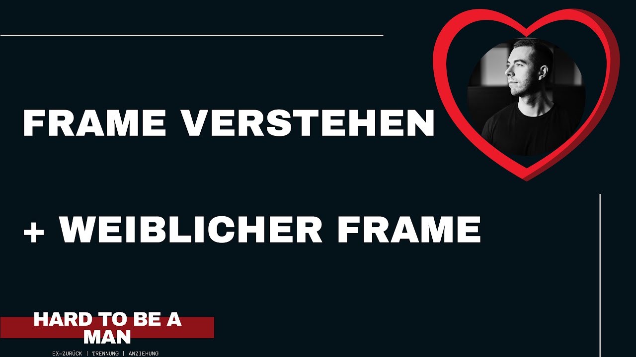 Verständnis des Frames + weiblicher Frame (Mindset)
