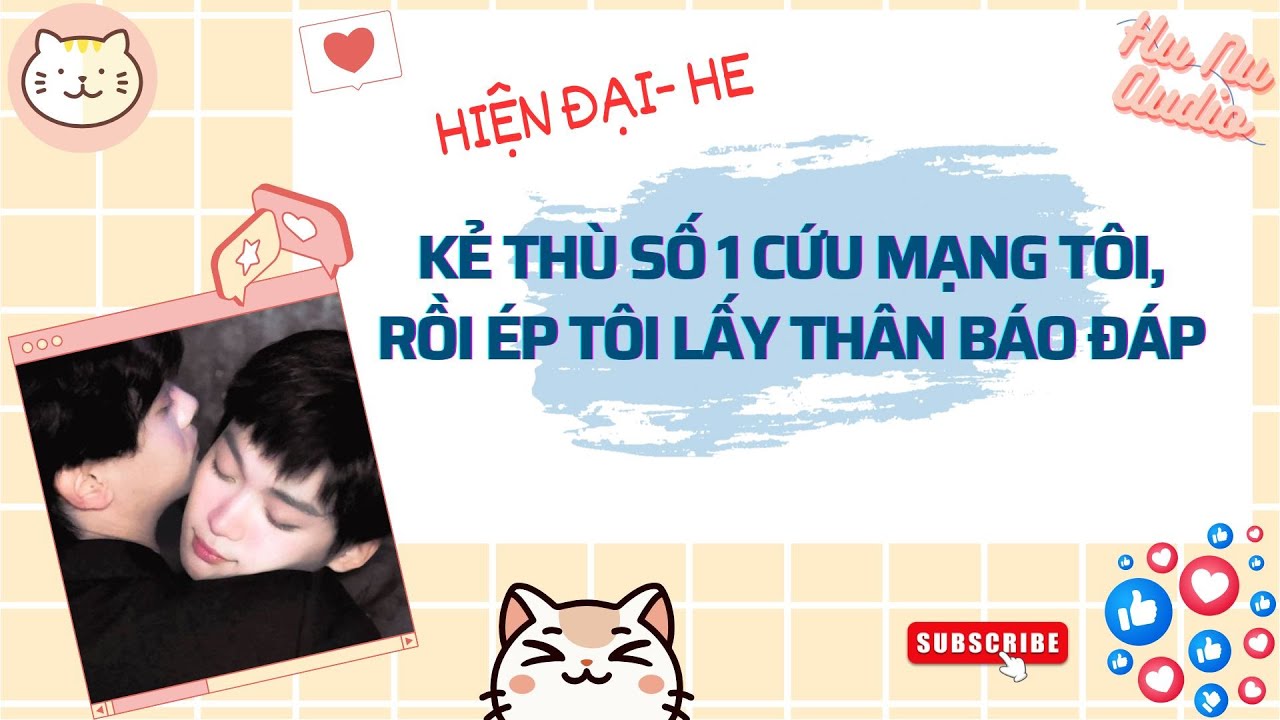 Audio Đam mỹ | Kẻ thù số 1 cứu mạng tôi, Rồi ép tôi lấy thân báo đáp | Cường Cường, Ngược Tâm, HE