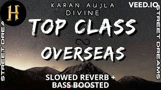 Top Class KARAN AUJLA NEW SONG SLOWED AND REVERB + BASS BOOSTED