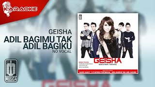 Geisha - Adil Bagimu Tak Adil Bagiku ( Karaoke Video) | No Vocal