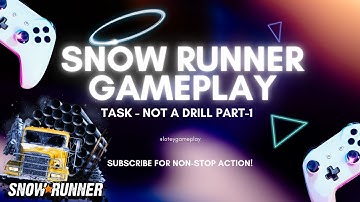 Snow Runner | Task - Not a Drill Part 1