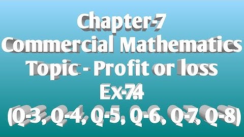 7/December/2020, Class-8, Chapter-7 (Commercial Mathematics), Ex-7.4 (Q-3, Q-4, Q-5, Q-6, Q-7, Q-8)