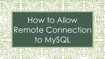 How to Allow Remote Connection to MySQL