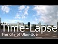 Time-lapse The city Ulan-Ude