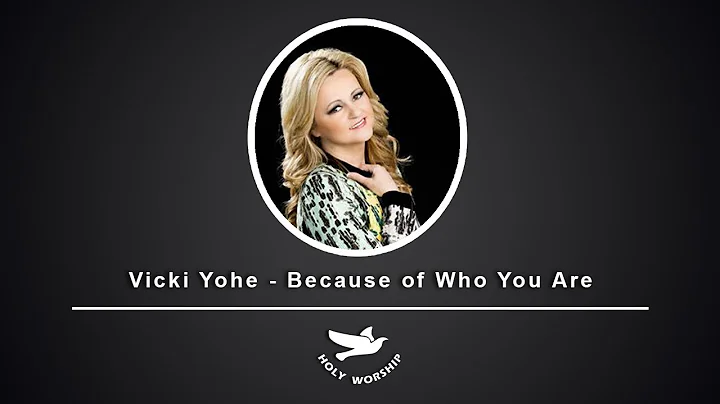 Vicki Yohe - Because of Who You Are (Lyrics)