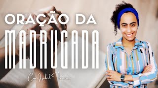 30/04/2024 -  ORAÇÃO DA MADRUGADA  - COM IZABEL FERREIRA