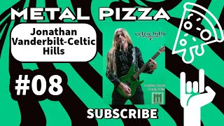 Metal Pizza #8: Jonathan Vanderbilt (Celtic Hills)