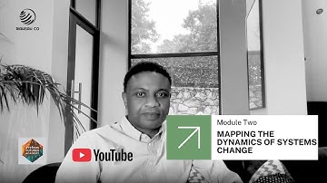 Intro Video Module 2: Mapping the Dynamics of Systems Change