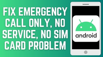 How To Fix Emergency Call Only, No Service, No Sim Card Problem On Android (New Update)