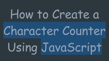 How to Create a Character Counter Using JavaScript